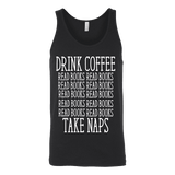 Drink Coffee, Read books, Take naps Unisex Tank - Gifts For Reading Addicts