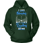 I Like Sleeping, But I Like Reading More Hoodie - Gifts For Reading Addicts