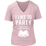 I like to party, and by party i mean READ V-neck - Gifts For Reading Addicts
