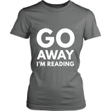 Go away I'm reading Fitted T-shirt - Gifts For Reading Addicts