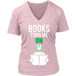 Books Turn me on - V-Neck - Gifts For Reading Addicts