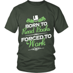 Born to read books forced to work Unisex T-shirt - Gifts For Reading Addicts