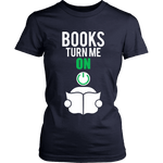 Books turn me ON - Gifts For Reading Addicts