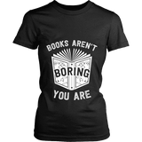Books aren't boring, you are Fitted T-shirt - Gifts For Reading Addicts