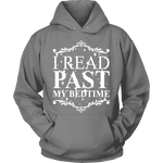 I read past my bed time Hoodie - Gifts For Reading Addicts