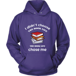 I Didn't Choose The Book Life Hoodie - Gifts For Reading Addicts