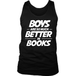 Boys are so much better in books Mens Tank - Gifts For Reading Addicts