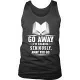 Go away, I'm reading Mens Tank - Gifts For Reading Addicts