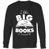 I like big books and i cannot lie Sweatshirt - Gifts For Reading Addicts