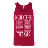Drink Coffee, Read books, Take naps Unisex Tank - Gifts For Reading Addicts