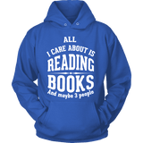 All i care about is reading books Hoodie - Gifts For Reading Addicts