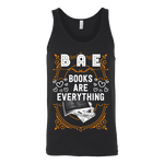 BAE, Books Are Everything Unisex Tank - Gifts For Reading Addicts
