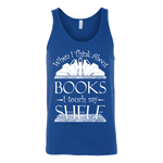 When I think about books I touch my Shelf, Unisex Tank Top - Gifts For Reading Addicts