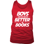 Boys are so much better in books Mens Tank - Gifts For Reading Addicts