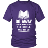 Go away, I'm reading Unisex T-shirt - Gifts For Reading Addicts