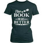 The book was better - Gifts For Reading Addicts
