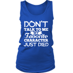 Don't talk to me my favorite character just died Womens Tank - Gifts For Reading Addicts