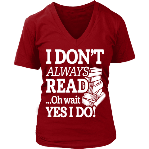 I don't always read, ohh wait - Gifts For Reading Addicts
