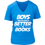 Boys are so much better in books V-neck - Gifts For Reading Addicts