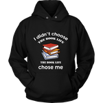 I Didn't Choose The Book Life Hoodie - Gifts For Reading Addicts