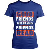 Good friends Shut up - Gifts For Reading Addicts