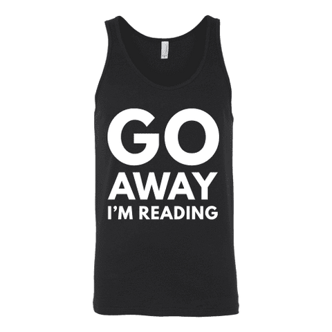 Go away I'm reading Unisex Tank - Gifts For Reading Addicts