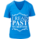 I read past my bed time - V-neck - Gifts For Reading Addicts