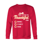 This Year I'm Thanful for Books, Family & Food Sweatshirt - Gifts For Reading Addicts