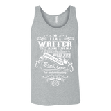 I am a writer Unisex Tank - Gifts For Reading Addicts