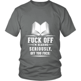 Fuck off I'm reading Unisex T-shirt - Gifts For Reading Addicts