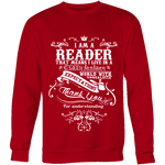 I am a reader Sweatshirt - Gifts For Reading Addicts