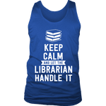 Keep calm and let the librarian handle it Mens Tank Top - Gifts For Reading Addicts