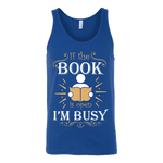 If The Book is Open I'm Busy Unisex Tank - Gifts For Reading Addicts