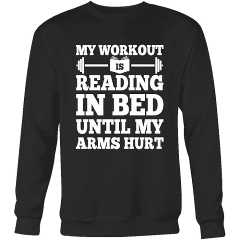 My Workout Is Reading In Bed Sweatshirt - Gifts For Reading Addicts