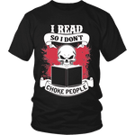 I read so i dont choke people Unisex T-shirt - Gifts For Reading Addicts