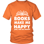 Books make me happy Unisex T-shirt - Gifts For Reading Addicts