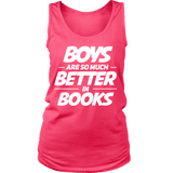 Boys are so much better in books Womens Tank - Gifts For Reading Addicts