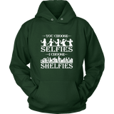 You Choose Selfies, I Choose Shelfies Hoodie - Gifts For Reading Addicts