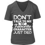 Don't talk to me my favorite character just died V-neck - Gifts For Reading Addicts