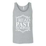 I read past my bed time Unisex Tank - Gifts For Reading Addicts
