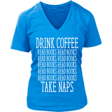Drink Coffee, Read books, Take naps V-neck - Gifts For Reading Addicts