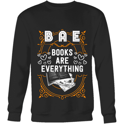 BAE, Books Are Everything Sweatshirt - Gifts For Reading Addicts