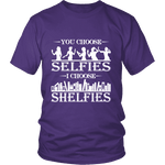 You Choose Selfies, I Choose Shelfies Unisex T-shirt - Gifts For Reading Addicts