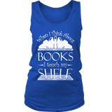 When I think about books I touch my Shelf, Womens Tank Top - Gifts For Reading Addicts