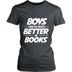 Boys are so much better in books Fitted T-shirt - Gifts For Reading Addicts
