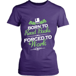 Born to read books forced to work Fitted T-shirt - Gifts For Reading Addicts