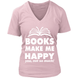 Books make me happy - V-neck - Gifts For Reading Addicts