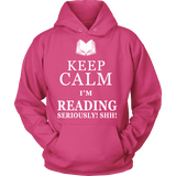 Keep calm i'm reading, seriously! shh! Hoodie - Gifts For Reading Addicts