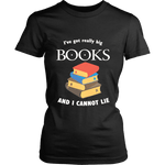 I've Got really Big Books Fitted T-shirt - Gifts For Reading Addicts