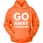 Go away I'm reading Hoodie - Gifts For Reading Addicts